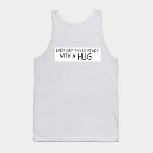Every day should start with a hug Tank Top